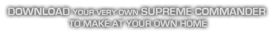 Download your very own Supreme Commander to make at your own home!